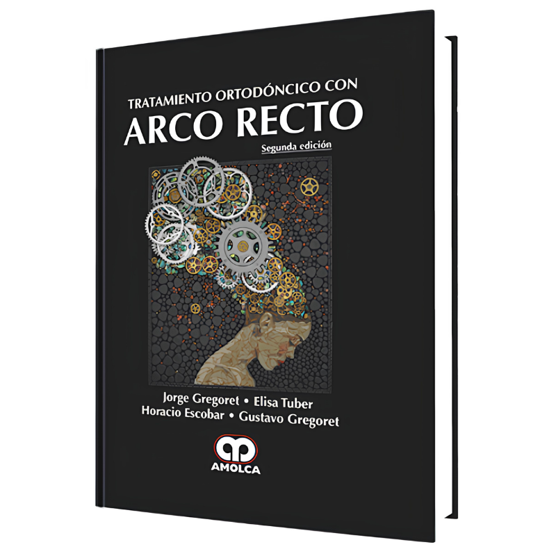 Tratamiento Ortodóncico con Arco Recto. 2 Edición