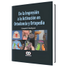 De la Impresión a la Activación en Ortodoncia y Ortopedia