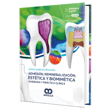 Adhesión, Remineralización, Estética y Biomimética. Evidencia y Práctica Clínica.