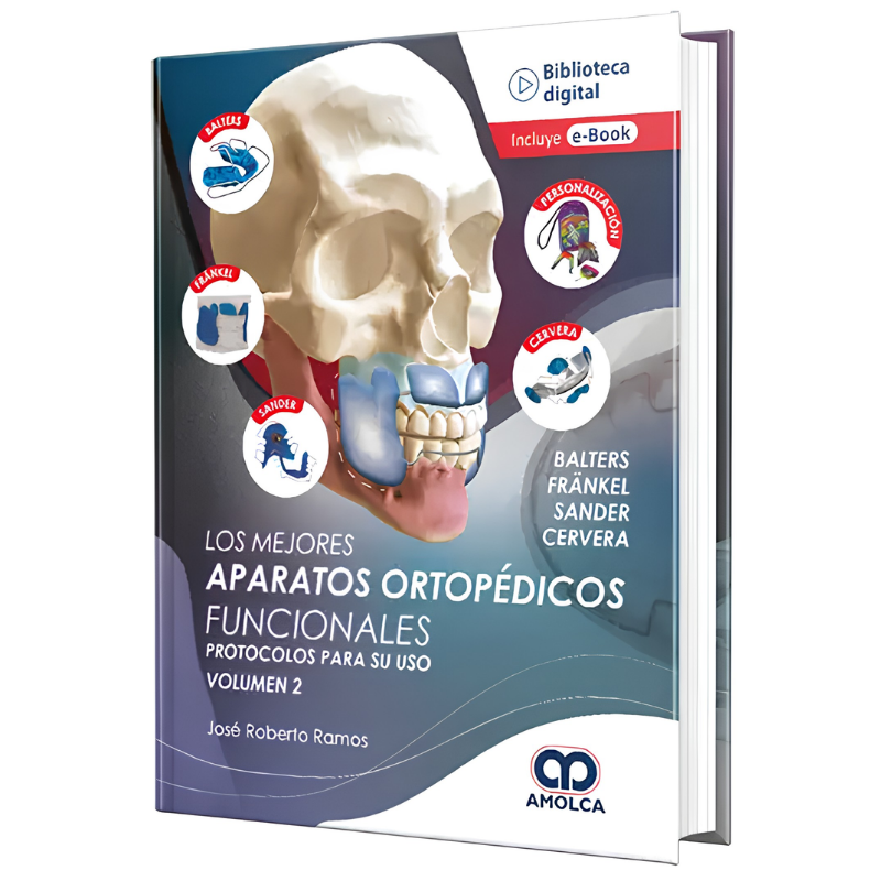 Los mejores aparatos ortopédicos funcionales. Protocolos para su uso. Volumen 2