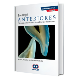 Anteriores. Dientes Anteriores Naturalmente Hermosos. Teoría, Práctica y Criterios de Diseño