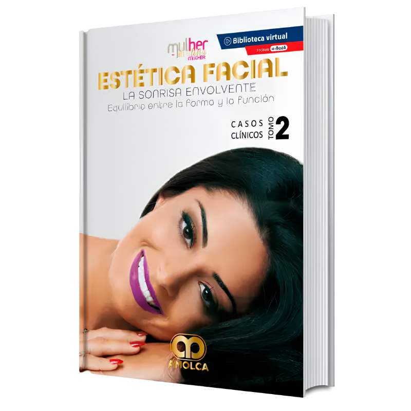 Estética Facial. La Sonrisa Envolvente. Equilibrio Entre la Forma y la Función. Casos Clínicos, Tomo 2